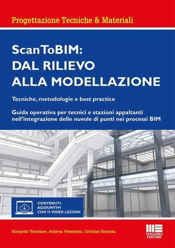 Scan ToBIM: dal rilievo alla modellazione. Tecniche, metodologie e best practice. Guida operativa per tecnici e stazioni appaltanti nell'integrazione delle nuvole di punti nei processi BIM - Riccardo Tavolare, Andrea Versolato, Cristian Barutta - Libro Maggioli Editore 2026, Ambiente territorio edilizia urbanistica | Libraccio.it