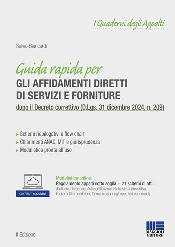 Guida rapida per gli affidamenti diretti di servizi e forniture dopo il Decreto correttivo (D.Lgs. 31 dicembre 2024, n. 209). Con modulistica online - Salvio Biancardi - Libro Maggioli Editore 2025, Progetto ente locale | Libraccio.it
