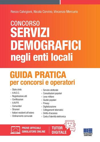 Manuale dei servizi demografici. Guida pratica per concorsi e operatori. - Renzo Calvigioni, Nicola Corvino, Vincenzo Mercurio - Libro Maggioli Editore 2025, Concorsi&Esami | Libraccio.it