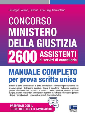 Concorso Ministero della Giustizia 2600 assistenti ai servizi di cancelleria. Manuale completo per prova scritta unica conforme al bando. Aggiornato al recente Decreto Sicurezza (D.L. 48/2025). - Giuseppe Cotruvo, Sabrina Fazio, Luigi Tramontano - Libro Maggioli Editore 2025, Concorsi&Esami | Libraccio.it