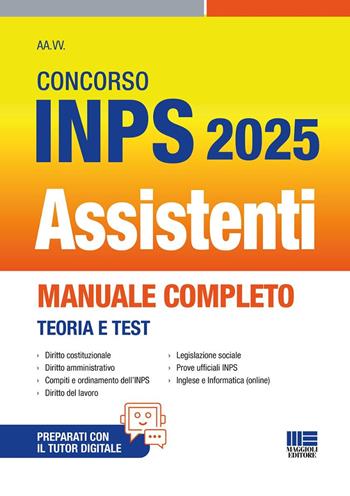 Concorso INPS Assistenti 2025. Manuale completo - Teoria e Test. Con espansione online  - Libro Maggioli Editore 2025, Concorsi&Esami | Libraccio.it