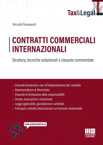 Contratti commerciali internazionali. Struttura, tecniche redazionali e clausole commentate. Con assistente AI - Niccolò Pisaneschi - Libro Maggioli Editore 2026, Tax & Legal | Libraccio.it