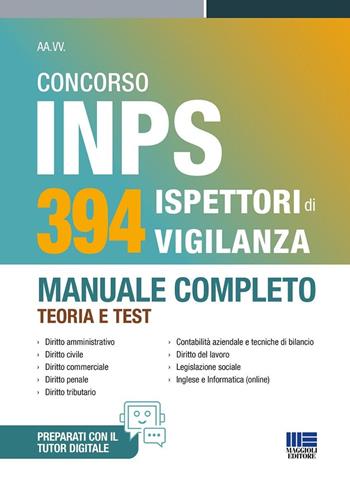 Concorso INPS 394 ispettori di vigilanza 2025. Manuale completo - teoria e test. Con software di simulazione  - Libro Maggioli Editore 2025, Concorsi&Esami | Libraccio.it