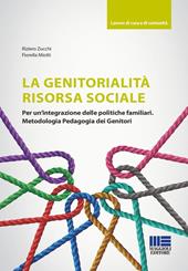 La genitorialità risorsa sociale. Per un'integrazione delle politiche familiari. Metodologia pedagogia dei genitori