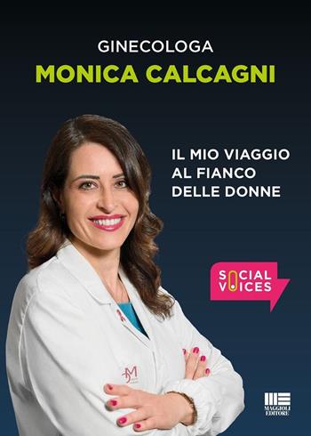 Il mio viaggio al fianco delle donne - Monica Calcagni - Libro Maggioli Editore 2025 | Libraccio.it