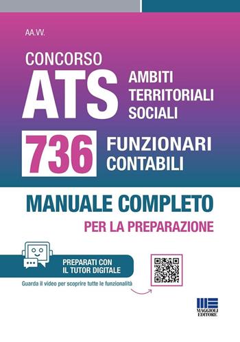 Concorso ATS Ambiti Territoriali Sociali. 736 funzionari contabili. Manuale completo per tutte le prove. Con tutor digitale  - Libro Maggioli Editore 2025, Concorsi&Esami | Libraccio.it