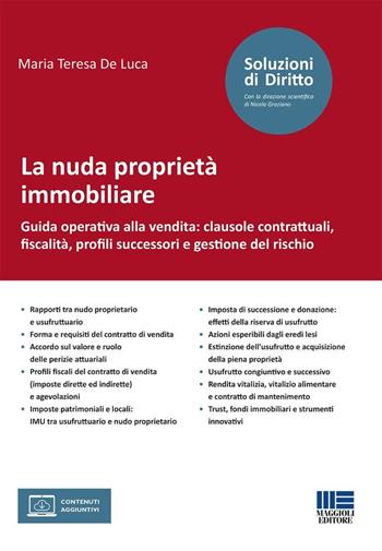 La nuda proprietà immobiliare. Guida operativa alla vendita: clausole contrattuali, fiscalità, profili successori e gestione del rischio. - Maria Teresa De Luca - Libro Maggioli Editore 2026, Soluzioni di diritto | Libraccio.it