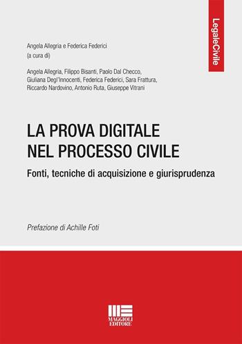La prova digitale nel processo civile. Fonti, tecniche di acquisizione e giurisprudenza - Federica Federici - Libro Maggioli Editore 2026, Legale | Libraccio.it