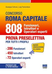 Concorso Roma Capitale. 808 funzionari istruttori e operatori esperti. Prova preselettiva per tutti i profili. 286 funzionari. 450 istruttori. 72 operatori esperti. Con espansione online