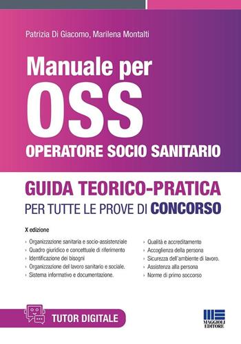 Manuale per OSS Operatore Socio Sanitario. Guida teorico pratica per tutte le prove di concorso. - Patrizia Di Giacomo, Marilena Montalti - Libro Maggioli Editore 2025, Concorsi&Esami | Libraccio.it