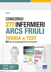 Concorso 277 Infermieri ARCS Friuli. Teoria e test. Kit per la preparazione al concorso. Con espansione online