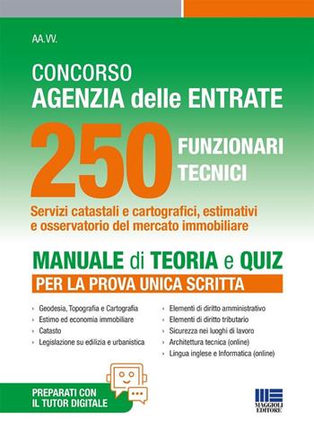 Concorso agenzia delle entrate 250 funzionari tecnici. Manuale di teoria e quiz per la prova unica scritta. Con tutor digitale  - Libro Maggioli Editore 2025, Concorsi pubblici | Libraccio.it