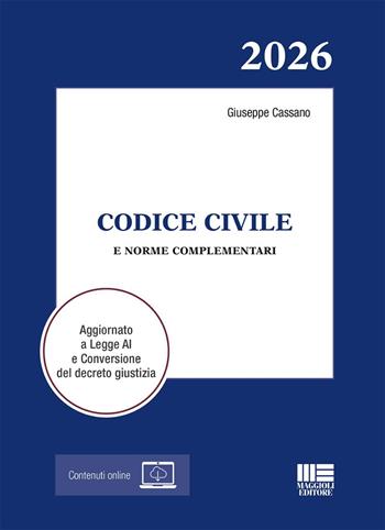 Codice Civile 2026 e norme complementari. Aggiornato a Legge AI e Conversione del decreto giustizia - Giuseppe Cassano - Libro Maggioli Editore 2025, I codici Maggioli | Libraccio.it