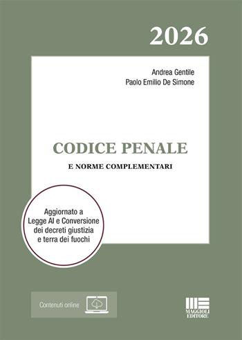Codice Penale 2026 e norme complementari. Aggiornato a Legge AI e Conversione dei decreti giustizia e terra dei fuochi. - Andrea Gentile, Paolo Emilio De Simone - Libro Maggioli Editore 2025, I codici Maggioli | Libraccio.it
