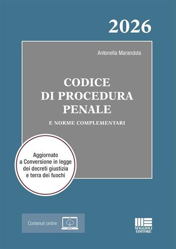 Codice di procedura penale 2026 e norme complementari. Aggiornato a conversione in legge dei decreti giustizia e terra dei fuochi. - Antonella Marandola - Libro Maggioli Editore 2025, I codici Maggioli | Libraccio.it