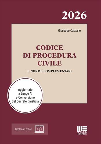 Codice di Procedura Civile 2026 e norme complementari. Aggiornato a Legge AI e Conversione del decreto giustizia. - Giuseppe Cassano - Libro Maggioli Editore 2025, I codici Maggioli | Libraccio.it