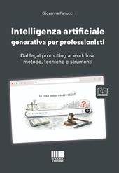 Intelligenza artificiale generativa per professionisti. Dal legal prompting al workflow: metodo, tecniche e strumenti. Con modelli, informative, guide pratiche e aggiornamenti