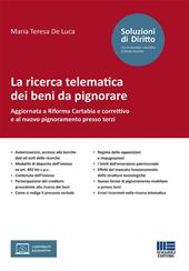 La ricerca telematica dei beni da pignorare. Aggiornata a Riforma Cartabia e correttivo e al nuovo pignoramento presso terzi
