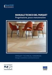 Manuale tecnico del parquet. Progettazione, posa e manutenzione