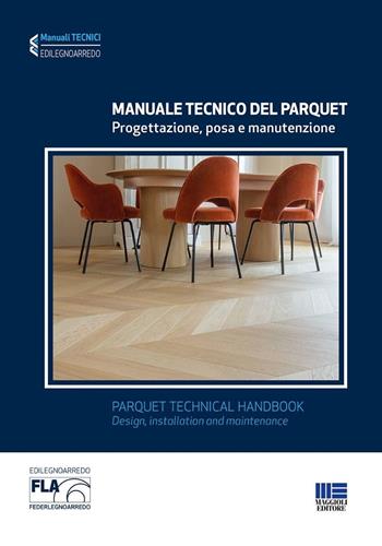 Manuale tecnico del parquet. Progettazione, posa e manutenzione  - Libro Maggioli Editore 2025, I fuori collana | Libraccio.it