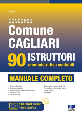 Concorso Comune Cagliari 90 istruttori amministrativo contabili. Manuale completo. Con simulatore online. Con tutor digitale  - Libro Maggioli Editore 2025, Concorsi&Esami | Libraccio.it