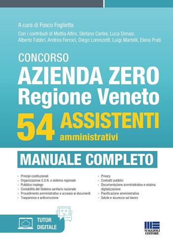 Concorso Azienda Zero Regione Veneto. 54 assistenti amministrativi. Manuale completo - Fosco Foglietta - Libro Maggioli Editore 2025, Concorsi&Esami | Libraccio.it