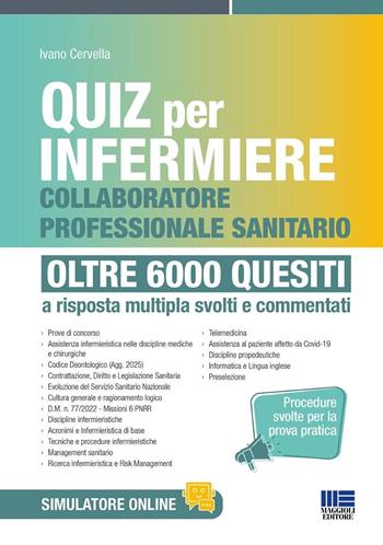 Quiz per infermiere e collaboratore professionale sanitario. Oltre 6000 quesiti. Quiz per infermiere procedure svolte per la prova pratica a risposta multipla svolti e commentati. - Ivano Cervella - Libro Maggioli Editore 2025, Concorsi&Esami | Libraccio.it