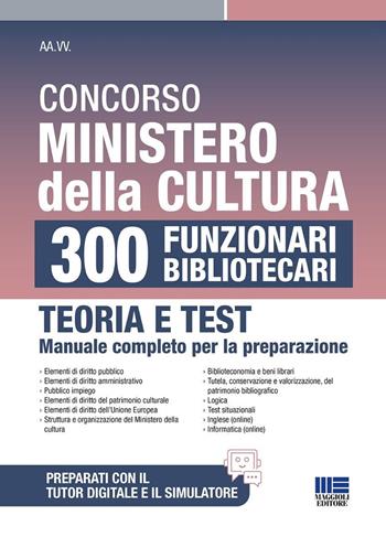 Concorso Ministero della Cultura 300 funzionari bibliotecari. Teoria e test manuale completo per la preparazione. - Giuseppe Cotruvo, Luigi Tramontano - Libro Maggioli Editore 2025, Concorsi&Esami | Libraccio.it