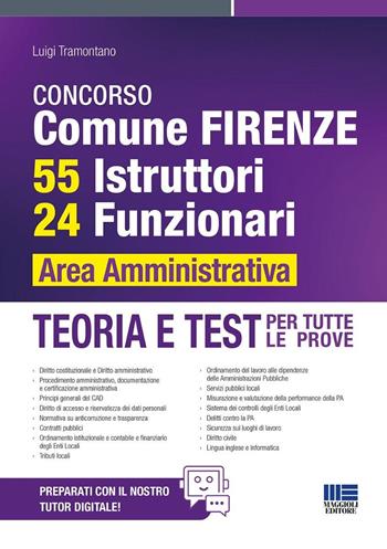 Concorso Comune Firenze. 55 istruttori, 24 funzionari area amministrativa. Teoria e test per tutte le prove. - Luigi Tramontano - Libro Maggioli Editore 2025, Concorsi&Esami | Libraccio.it