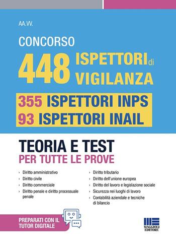 Concorso 448 ispettori di vigilanza, 355 ispettori INPS e 93 ispettori INAIL. Teoria e test per tutte le prove. Conforme al bando 10/11/25  - Libro Maggioli Editore 2025, Concorsi&Esami | Libraccio.it