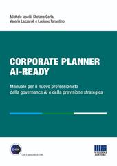 Corporate Planner AI Ready. Manuale per il nuovo professionista della governance AI e della previsione strategica