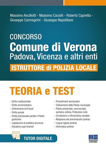 Concorso Comune di Verona, Padova, Vicenza e altri enti. Istruttore di Polizia locale. Teoria e test. Con tutor digitale - Massimo Ancillotti, Massimo Caciolli, Roberto Capretta - Libro Maggioli Editore 2025, Concorsi&Esami | Libraccio.it