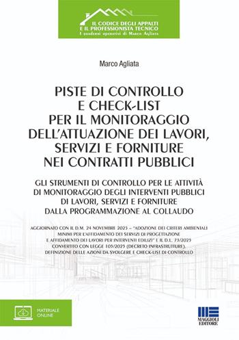 Piste di controllo e check-list per il monitoraggio dell'attuazione dei lavori, servizi e forniture nei contratti pubblici. Gli strumenti di controllo per le attività di monitoraggio degli interventi pubblici di lavori, servizi e forniture dalla programmazione al collaudo - Marco Agliata - Libro Maggioli Editore 2026 | Libraccio.it