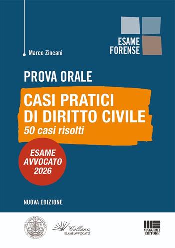 Prova orale. Casi pratici di Diritto Civile. 50 casi risolti. Esame Avvocato 2026 - Marco Zincani - Libro Maggioli Editore 2026, Esame avvocato | Libraccio.it