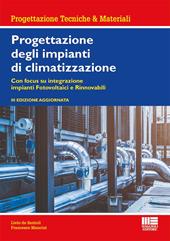 Progettazione degli impianti di climatizzazione. Con focus su integrazione impianti fotovoltaici e rinnovabili. Ediz. ampliata