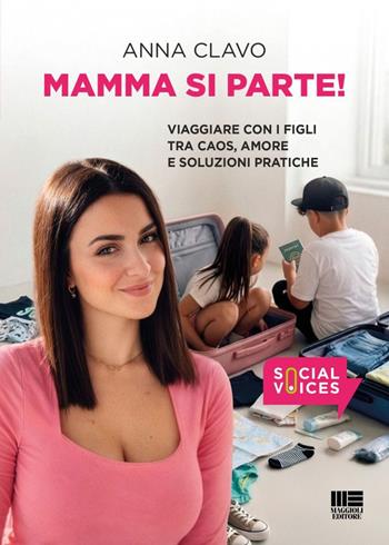 Mamma si parte! Viaggiare con i figli tra caos, amore e soluzioni pratiche - Anna Clavo - Libro Maggioli Editore 2026, Social voices | Libraccio.it