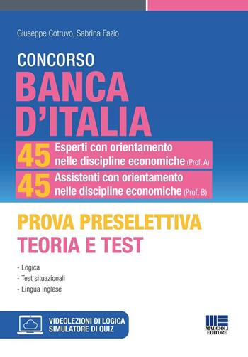 Concorso Banca d'Italia. 45 esperti con orientamento nelle discipline economiche (Prof. A) 45 esperti con orientamento nelle discipline economiche (Prof. B). Prova preselettiva teoria e Test. Logica. Test situazionali. Lingua inglese. - Giuseppe Cotruvo, Sabrina Fazio - Libro Maggioli Editore 2026, Concorsi&Esami | Libraccio.it