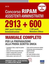 Concorso RIPAM assistenti amministrativi 2913 (3997 posti Pubblica Amministrazione) + 600 (1100 posti Ministero Difesa). Manuale completo per la preparazione alla prova scritta unica