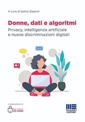 Donne, dati e algoritmi. Privacy, intelligenza artificiale e nuove discriminazioni digitali