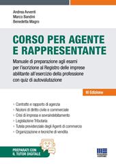 Corso per agente e rappresentante. Manuale di preparazione agli esami per l'iscrizione al Registro delle imprese abilitante all'esercizio della professione con quiz di autovalutazione