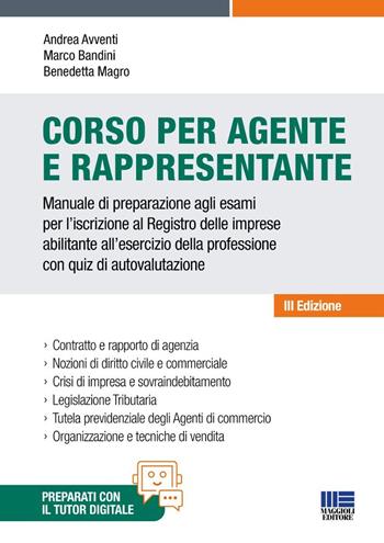 Corso per agente e rappresentante. Manuale di preparazione agli esami per l'iscrizione al Registro delle imprese abilitante all'esercizio della professione con quiz di autovalutazione - Andrea Avventi, Marco Bandini, Benedetta Magro - Libro Maggioli Editore 2026, Concorsi&Esami | Libraccio.it