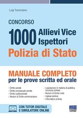 Concorso 1000 allievi vice ispettori Polizia di Stato. Manuale completo per le prove scritta ed orale. Con software di simulazione