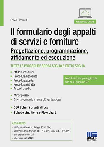 Il formulario degli appalti di servizi e forniture. Progettazione, programmazione, affidamento ed esecuzione. Modulistica sempre aggiornata fino al 30 giugno 2027 - Salvio Biancardi - Libro Maggioli Editore 2026, Appalti & Contratti | Libraccio.it