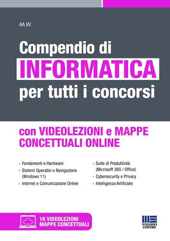 Compendio di informatica per tutti i concorsi. Con mappe concettuali online. Con videolezioni  - Libro Maggioli Editore 2026, Concorsi&Esami | Libraccio.it