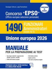 Concorso EPSO Ufficio Europeo Selezione Personale. 1490 Funzionari Amministratori (Grado Ad 5). Manuale per la preparazione ai test. Con espansione online
