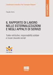 Il rapporto di lavoro nelle esternalizzazioni e negli appalti di servizi. Tutele retributive, responsabilità solidale e nuove clausole sociali