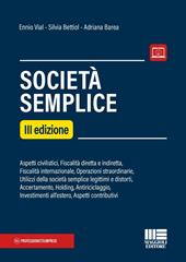 Società semplice. Aspetti civilistici, Fiscalità diretta e indiretta, Fiscalità internazionale, Operazioni straordinarie, Utilizzi della società semplice legittimi e distorti, Accertamento, Holding, Antiriciclaggio, Investimenti all'estero, Aspetti contributivi