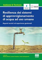 Resilienza dei sistemi di approvvigionamento di acqua ad uso umano. Aspetti tecnici ed esperienze gestionali