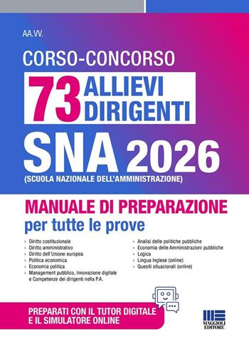 Concorso 73 allievi dirigenti SNA 2026. Manuale di preparazione per tutte le prove.  - Libro Maggioli Editore 2026, Concorsi&Esami | Libraccio.it