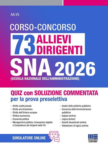 Concorso 73 allievi dirigenti SNA 2026. Quiz con soluzione commentata per la prova selettiva.  - Libro Maggioli Editore 2026, Concorsi&Esami | Libraccio.it